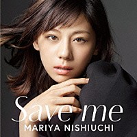 西内まりや「 Ｓａｖｅ　ｍｅ」