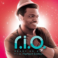 リオ「 ＲＥＡＤＹ　ＯＲ　ＮＯＴ　ｒ．ｉ．ｏ．　Ｐｅｒｆｅｃｔ　Ｅｄｉｔｉｏｎ」