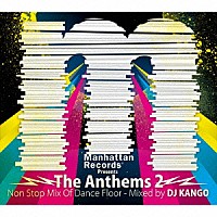 ＤＪ　ＫＡＮＧＯ「 Ｍａｎｈａｔｔａｎ　Ｒｅｃｏｒｄｓ　Ｐｒｅｓｅｎｔｓ　Ｔｈｅ　Ａｎｔｈｅｍｓ　２　Ｎｏｎ　Ｓｔｏｐ　Ｍｉｘ　Ｏｆ　Ｄａｎｃｅ　Ｆｌｏｏｒ　－　Ｍｉｘｅｄ　ｂｙ　ＤＪ　ＫＡＮＧＯ」