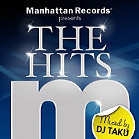 ＤＪ　ＴＡＫＵ「 Ｍａｎｈａｔｔａｎ　Ｒｅｃｏｒｄｓ　ｐｒｅｓｅｎｔｓ　ＴＨＥ　ＨＩＴＳ　Ｍｉｘｅｄ　ｂｙ　ＤＪ　ＴＡＫＵ」