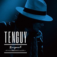 ＴＥＮＧＵＹ「 Ｒｅｓｐｅｃｔ　～すべての祝福されたＳｏｕｌたち～」