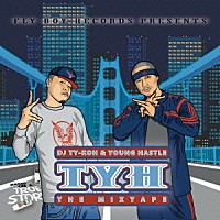 ＹＯＵＮＧ　ＨＡＳＴＬＥ　＆　ＤＪ　ＴＹ－ＫＯＨ「 ＴＹＨ・ザ・ミックステープ」