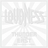 ＬＯＵＤＮＥＳＳ「 ＴＨＵＮＤＥＲ　ＩＮ　ＴＨＥ　ＥＡＳＴ　３０ｔｈ　Ａｎｎｉｖｅｒｓａｒｙ　Ｅｄｉｔｉｏｎ　Ｕｌｔｉｍａｔｅ　Ｅｄｉｔｉｏｎ」