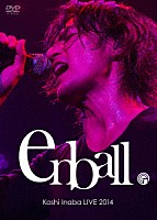 稲葉浩志「 Ｋｏｓｈｉ　Ｉｎａｂａ　ＬＩＶＥ　２０１４　～ｅｎ－ｂａｌｌ～」