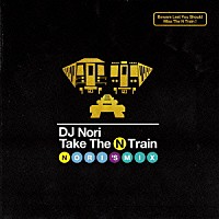 ＤＪ　Ｎｏｒｉ「 Ｔａｋｅ　Ｔｈｅ　Ｎ　Ｔｒａｉｎ　－Ｎｏｒｉ’ｓ　Ｍｉｘ－」