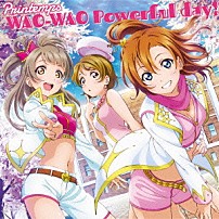 Ｐｒｉｎｔｅｍｐｓ 「ＷＡＯ－ＷＡＯ　Ｐｏｗｅｒｆｕｌ　ｄａｙ！」