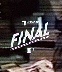 ＴＭ　ＮＥＴＷＯＲＫ「ＴＭ　ＮＥＴＷＯＲＫ　３０ＴＨ　ＦＩＮＡＬ」