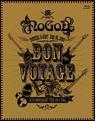 ＮｏＧｏＤ「ＢＯＮ　ＶＯＹＡＧＥ　－１０ＴＨ　ＡＮＮＩＶＥＲＳＡＲＹ　ＴＯＵＲ　２０１５　ＦＩＮＡＬ－」