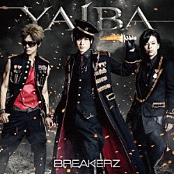 ＢＲＥＡＫＥＲＺ「ＹＡＩＢＡ」