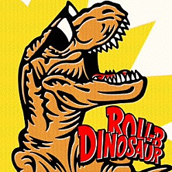 ＲＯＬＬ－Ｂ　ＤＩＮＯＳＡＵＲ「ＲＯＬＬ－Ｂ　ＤＩＮＯＳＡＵＲ」