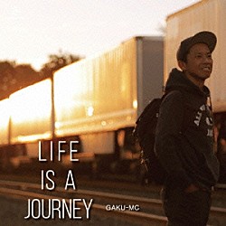 ＧＡＫＵ－ＭＣ「ＬＩＦＥ　ＩＳ　Ａ　ＪＯＵＲＮＥＹ」