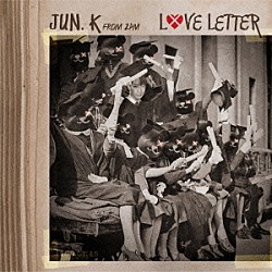 Ｊｕｎ．Ｋ（Ｆｒｏｍ　２ＰＭ）「ＬＯＶＥ　ＬＥＴＴＥＲ」