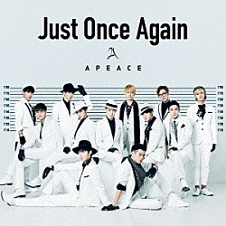 Ａｐｅａｃｅ「Ｊｕｓｔ　Ｏｎｃｅ　Ａｇａｉｎ」