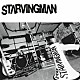 ＳＴＡＲＶＩＮＧＭＡＮ「ＮＯ　ＳＴＡＲＶＩＮＧＭＡＮ」