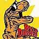 ＲＯＬＬ－Ｂ　ＤＩＮＯＳＡＵＲ「ＲＯＬＬ－Ｂ　ＤＩＮＯＳＡＵＲ」