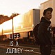 ＧＡＫＵ－ＭＣ「ＬＩＦＥ　ＩＳ　Ａ　ＪＯＵＲＮＥＹ」