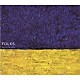 ＦＯＬＫＳ「ＢＬＵＥ　＆　ＹＥＬＬＯＷ」