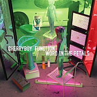 ＣＨＥＲＲＹＢＯＹ　ＦＵＮＣＴＩＯＮ「 ＷＯＲＤ　ＩＮ　ＴＨＥ　ＰＥＴＡＬＳ」