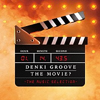 電気グルーヴ「 ＤＥＮＫＩ　ＧＲＯＯＶＥ　ＴＨＥ　ＭＯＶＩＥ？　－ＴＨＥ　ＭＵＳＩＣ　ＳＥＬＥＣＴＩＯＮ－」