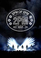 ２ＰＭ「 ２ＰＭ　ＡＲＥＮＡ　ＴＯＵＲ　２０１５　“２ＰＭ　ＯＦ　２ＰＭ”」