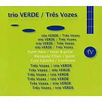 ｔｒｉｏ　ＶＥＲＤＥ「 Ｔｒｅｓ　Ｖｏｚｅｓ」