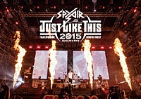 ＳＰＹＡＩＲ「 ＪＵＳＴ　ＬＩＫＥ　ＴＨＩＳ　２０１５」