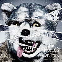 ＭＡＮ　ＷＩＴＨ　Ａ　ＭＩＳＳＩＯＮ「 Ｔｈｅ　Ｗｏｒｌｄ’ｓ　Ｏｎ　Ｆｉｒｅ」