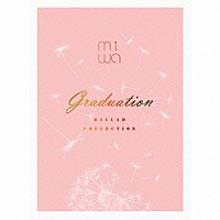 ｍｉｗａ「 ｍｉｗａ　ｂａｌｌａｄ　ｃｏｌｌｅｃｔｉｏｎ　～ｇｒａｄｕａｔｉｏｎ～」