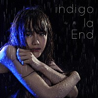 ｉｎｄｉｇｏ　ｌａ　Ｅｎｄ「 心雨」