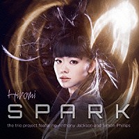 上原ひろみザ・トリオ・プロジェクト　ｆｅａｔ．アンソニー・ジャクソン＆サイモン・フィリップス「 ＳＰＡＲＫ」