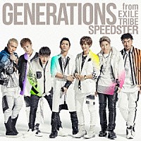 ＧＥＮＥＲＡＴＩＯＮＳ　ｆｒｏｍ　ＥＸＩＬＥ　ＴＲＩＢＥ「 ＳＰＥＥＤＳＴＥＲ」