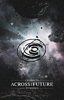 Ｃｒｏｓｓｆａｉｔｈ「 ＡＣＲＯＳＳ　ＴＨＥ　ＦＵＴＵＲＥ～Ｔｈｅ　Ｂｅｇｉｎｎｉｎｇ～すべての始まり」