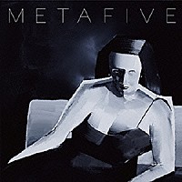 ＭＥＴＡＦＩＶＥ「 ＭＥＴＡ」