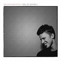 ウィリアム・シークストローム「 アイ・ウィル・ビー・ウェイティング」