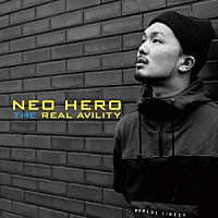 ＮＥＯ　ＨＥＲＯ「 ＴＨＥ　ＲＥＡＬ　ＡＶＩＬＩＴＹ」