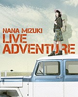 水樹奈々「 ＮＡＮＡ　ＭＩＺＵＫＩ　ＬＩＶＥ　ＡＤＶＥＮＴＵＲＥ」