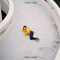 ＺＯＭＢＩＥ－ＣＨＡＮＧ「 ＺＯＭＢＩＥ－ＣＨＡＮＧＥ」