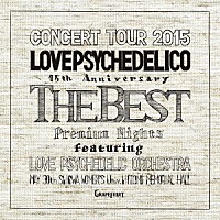 ＬＯＶＥ　ＰＳＹＣＨＥＤＥＬＩＣＯ「 ＬＯＶＥ　ＰＳＹＣＨＥＤＥＬＩＣＯ　１５ｔｈ　ＡＮＮＩＶＥＲＳＡＲＹ　ＴＯＵＲ　－ＴＨＥ　ＢＥＳＴ－　ＬＩＶＥ」