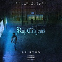 ＤＪ　ＲＹＯＷ「 ＴＨＥ　ＭＩＸ　ＴＡＰＥ　ＶＯＬＵＭＥ　＃２　Ｒａｐ　Ｃｉｔｙ　２０１５」