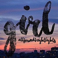 Ａｌｌ　Ｆｏｕｎｄ　Ｂｒｉｇｈｔ　Ｌｉｇｈｔｓ「 ＧＩＲＬ」