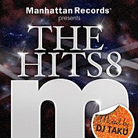 ＤＪ　ＴＡＫＵ「 Ｍａｎｈａｔｔａｎ　Ｒｅｃｏｒｄｓ　ｐｒｅｓｅｎｔｓ　ＴＨＥ　ＨＩＴＳ　８　Ｍｉｘｅｄ　ｂｙ　ＤＪ　ＴＡＫＵ」