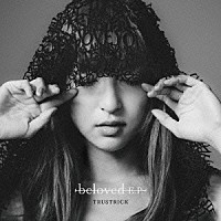 ＴＲＵＳＴＲＩＣＫ「 ｂｅｌｏｖｅｄ　Ｅ．Ｐ．」