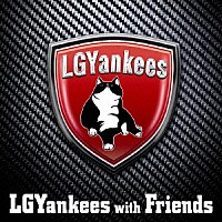 ＬＧＹａｎｋｅｅｓ「 ＬＧＹａｎｋｅｅｓ　ｗｉｔｈ　Ｆｒｉｅｎｄｓ」