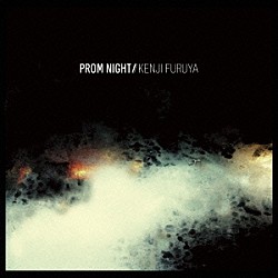 ＫＥＮＪＩ　ＦＵＲＵＹＡ「ＰＲＯＭ　ＮＩＧＨＴ」