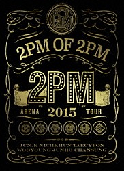 ２ＰＭ「２ＰＭ　ＡＲＥＮＡ　ＴＯＵＲ　２０１５　“２ＰＭ　ＯＦ　２ＰＭ”」