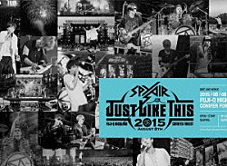 ＳＰＹＡＩＲ「ＪＵＳＴ　ＬＩＫＥ　ＴＨＩＳ　２０１５」