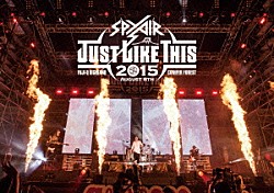 ＳＰＹＡＩＲ「ＪＵＳＴ　ＬＩＫＥ　ＴＨＩＳ　２０１５」