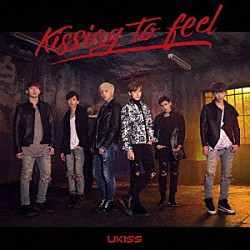 ＵＫＩＳＳ「Ｋｉｓｓｉｎｇ　ｔｏ　ｆｅｅｌ」