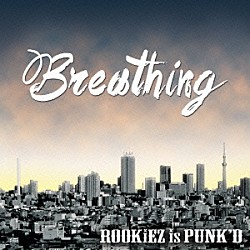 ＲＯＯＫｉＥＺ　ｉｓ　ＰＵＮＫ’Ｄ「Ｂｒｅａｔｈｉｎｇ」