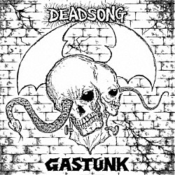 ＧＡＳＴＵＮＫ「ＤＥＡＤ　ＳＯＮＧ」